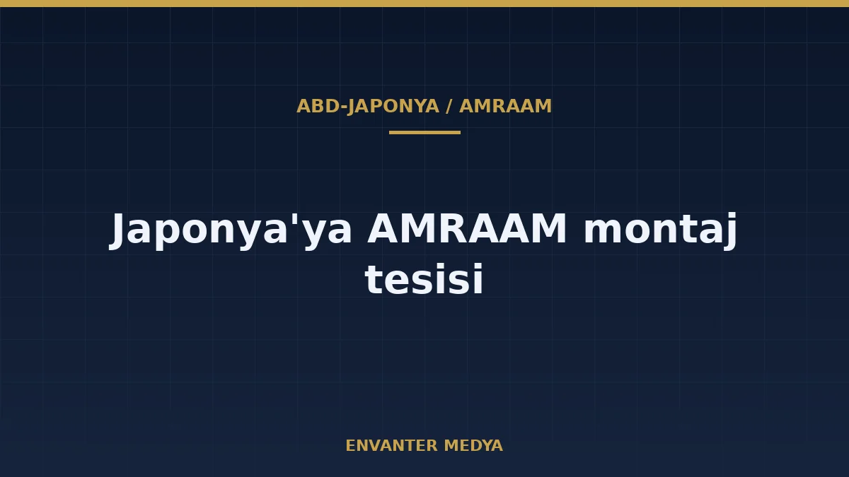 ABD ve Japonya, AMRAAM füzesi için Japonya'da montaj tesisi kuruyor 1 ABD ve Japonya, AMRAAM füzesi için Japonya’da montaj tesisi kuruyor