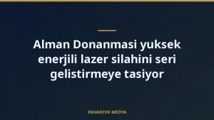 Alman Donanmasi yuksek enerjili lazer silahini seri gelistirmeye tasiyor
