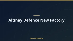 Altınay Defence New Factory