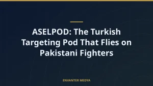 ASELPOD: The Turkish Targeting Pod That Flies on Pakistani Fighters