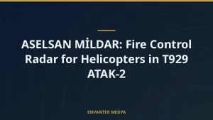 ASELSAN MİLDAR: Fire Control Radar for Helicopters in T929 ATAK-2