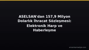 ASELSAN заключила экспортный контракт на 157,9 млн долларов на системы РЭБ и связи