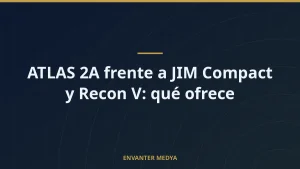 ATLAS 2A frente a JIM Compact y Recon V: qué ofrece