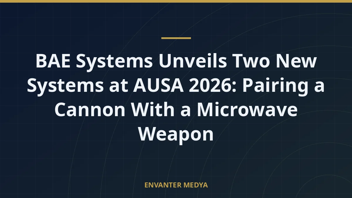 BAE Systems Unveils Two New Systems at AUSA 2026: Pairing a Cannon With a Microwave Weapon 7 BAE Systems Unveils Two New Systems at AUSA 2026: Pairing a Cannon With a Microwave Weapon