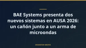 BAE Systems presenta dos nuevos sistemas en AUSA 2026: un cañón junto a un arma de microondas