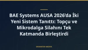 BAE Systems AUSA 2026’da İki Yeni Sistem Tanıttı: Topçu ve Mikrodalga Silahını Tek Katmanda Birleştirdi