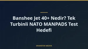 Banshee Jet 40+ Nedir? Tek Turbinli NATO MANPADS Test Hedefi