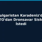 Bulgaristan Karadeniz’de Art Arda Dron Saldırıları Sonrası NATO’dan Savaş Uçağı ve Dronsavar İstedi