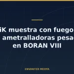 CANiK muestra con fuego real sus ametralladoras M2 QCB y M3 en BORAN VIII