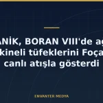 CANİK, BORAN VIII’de Ağır Makineli Tüfek Çözümlerini Foça’da Sergiledi