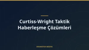 Curtiss-Wright Taktik Haberleşme Çözümleri