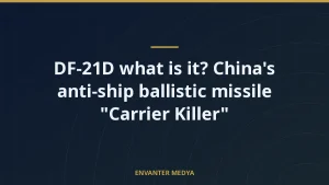 DF-21D what is it? China’s anti-ship ballistic missile “Carrier Killer”