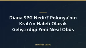 Diana SPG Nedir? Polonya’nın Krab’ın Halefi Olarak Geliştirdiği Yeni Nesil Obüs