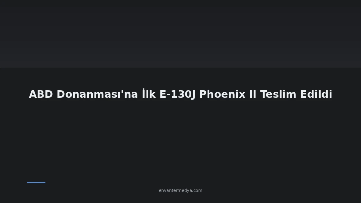 La Armada de EE. UU. Recibe el Primer E-130J Phoenix II: la Entrega del 15 de Octubre en Georgia Abre una Nueva Etapa en las Comunicaciones con Submarinos Nucleares