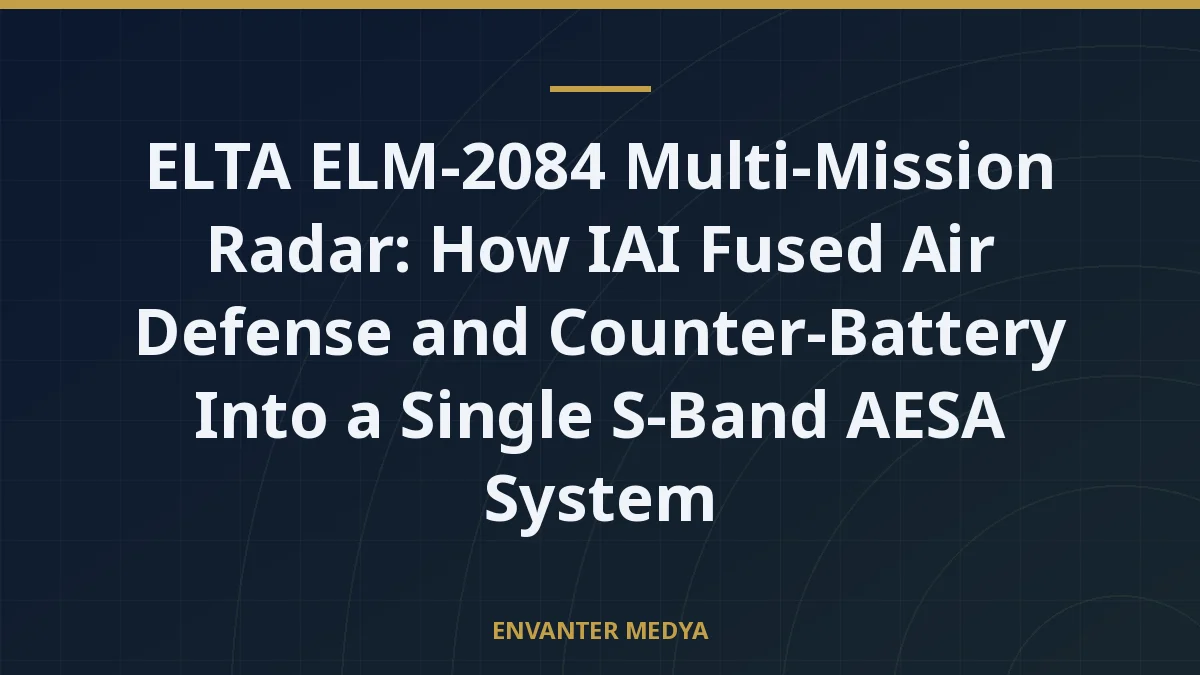ELTA ELM-2084 Multi-Mission Radar: How IAI Fused Air Defense and Counter-Battery Into a Single S-Band AESA System 5 ELTA ELM-2084 Multi-Mission Radar: How IAI Fused Air Defense and Counter-Battery Into a Single S-Band AESA System