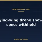 North Korea’s New Flying-Wing Drone: What the Exhibition Showed and What Remains Unknown