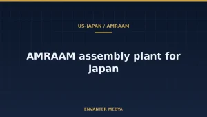 US and Japan Agree to Build AMRAAM Final Assembly Facility in Japan