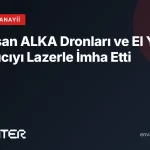 Roketsan ALKA Dronları ve El Yapımı Patlayıcıyı Lazerle İmha Etti