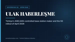 ULAK Communications: the ASELSAN-controlled vendor behind Türkiye’s sovereign 5G rollout