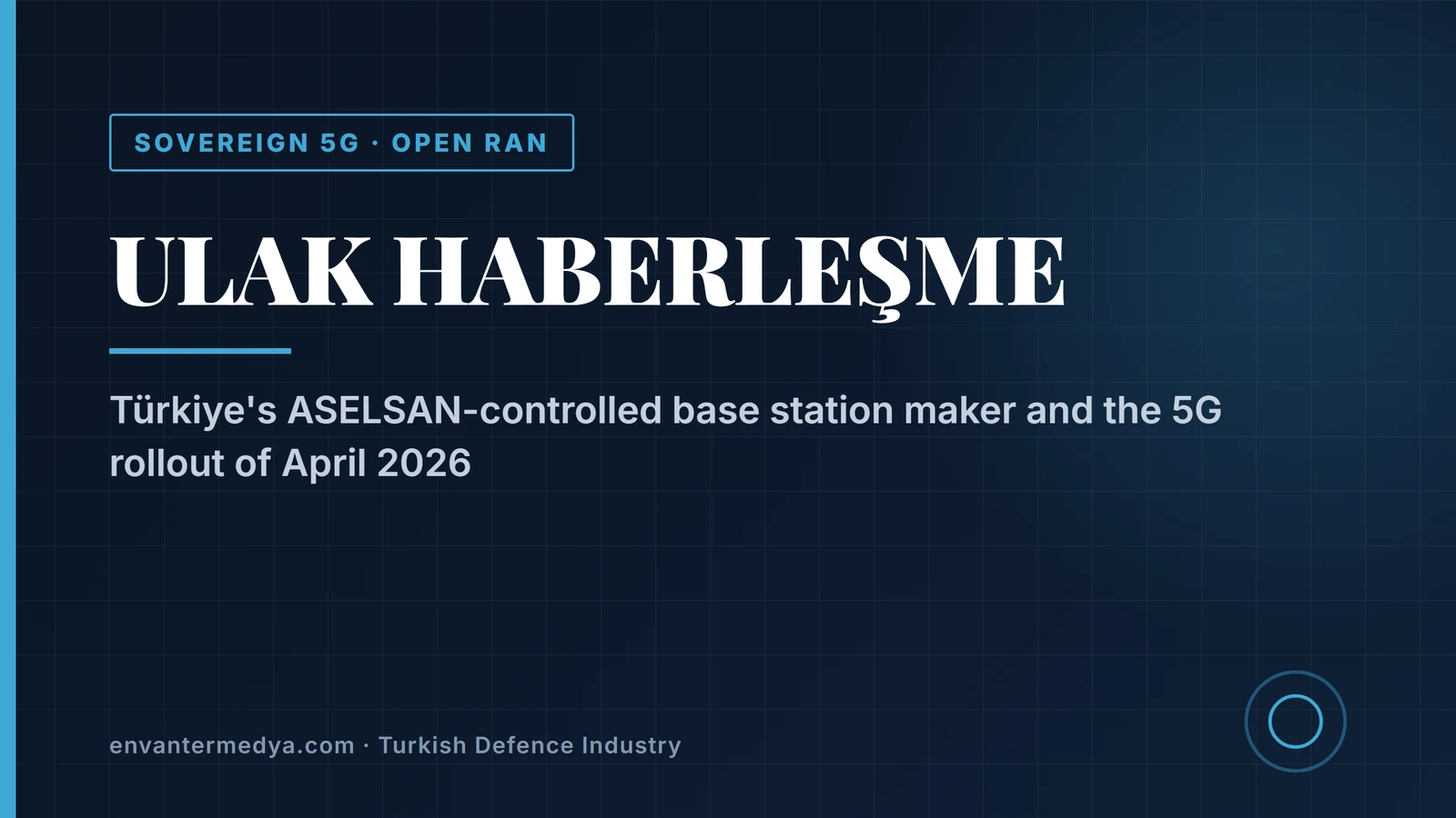 ULAK Communications: the ASELSAN-controlled vendor behind Türkiye's sovereign 5G rollout 1 ULAK Communications: the ASELSAN-controlled vendor behind Türkiye’s sovereign 5G rollout