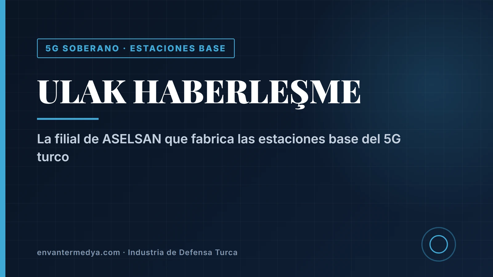 ULAK: la filial de ASELSAN que fabrica las estaciones base del 5G turco 1 ULAK: la filial de ASELSAN que fabrica las estaciones base del 5G turco