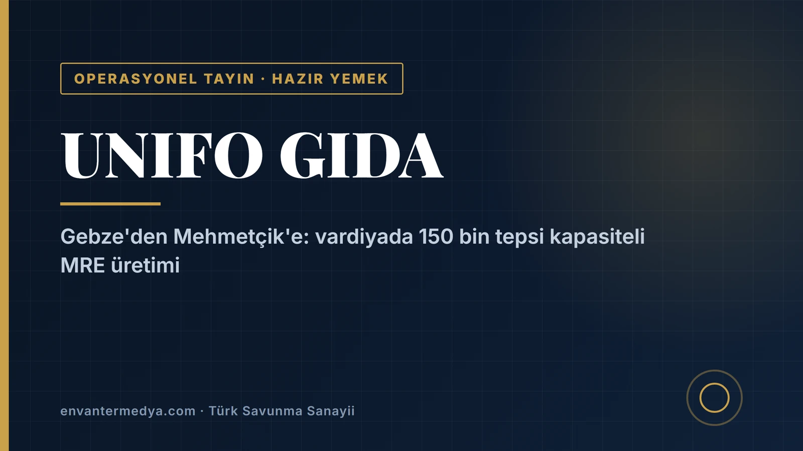 UNIFO Gıda, Gebze’de vardiyada 150 bin tepsi kapasiteyle TSK’ya operasyonel tayın üretiyor