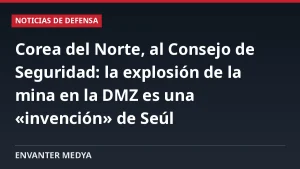 Corea del Norte, al Consejo de Seguridad: la explosión de la mina en la DMZ es una «invención» de Seúl