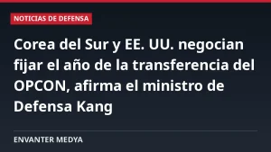 Corea del Sur y EE. UU. negocian fijar el año de la transferencia del OPCON, afirma el ministro de Defensa Kang