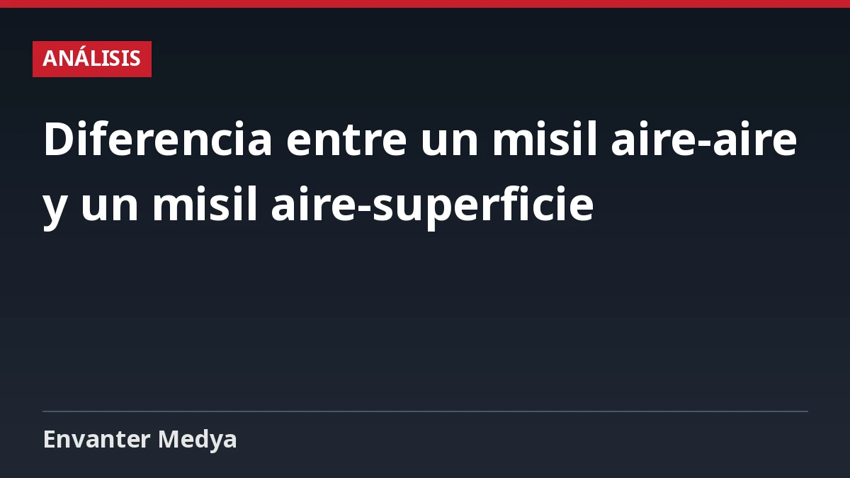 Diferencia entre un misil aire-aire y un misil aire-superficie