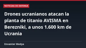 Drones ucranianos atacan la planta de titanio AVISMA en Berezniki, a unos 1.600 km de Ucrania