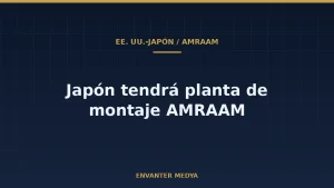 EE. UU. y Japón acuerdan una planta de montaje del misil AMRAAM en Japón