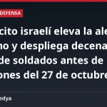 El ejército israelí eleva la alerta al máximo y despliega decenas de miles de soldados antes de las elecciones del 27 de octubre