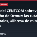 El jefe del CENTCOM sobrevuela el estrecho de Ormuz: las rutas principales, «libres» de minas iraníes