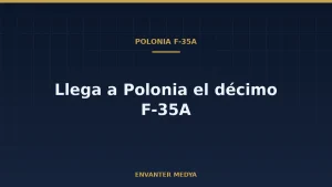Polonia recibe otro F-35A y eleva a 10 los aviones en el país