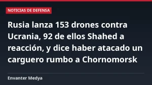 Rusia lanza 153 drones contra Ucrania, 92 de ellos Shahed a reacción, y dice haber atacado un carguero rumbo a Chornomorsk