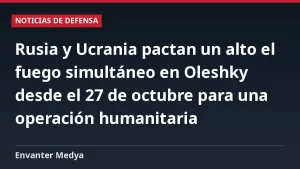Rusia y Ucrania pactan un alto el fuego simultáneo en Oleshky desde el 27 de octubre para una operación humanitaria