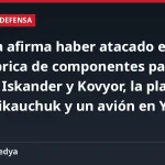 Ucrania afirma haber atacado en Oriol una fábrica de componentes para misiles Iskander y Kovyor, la planta Tolyattikauchuk y un avión en Yeysk