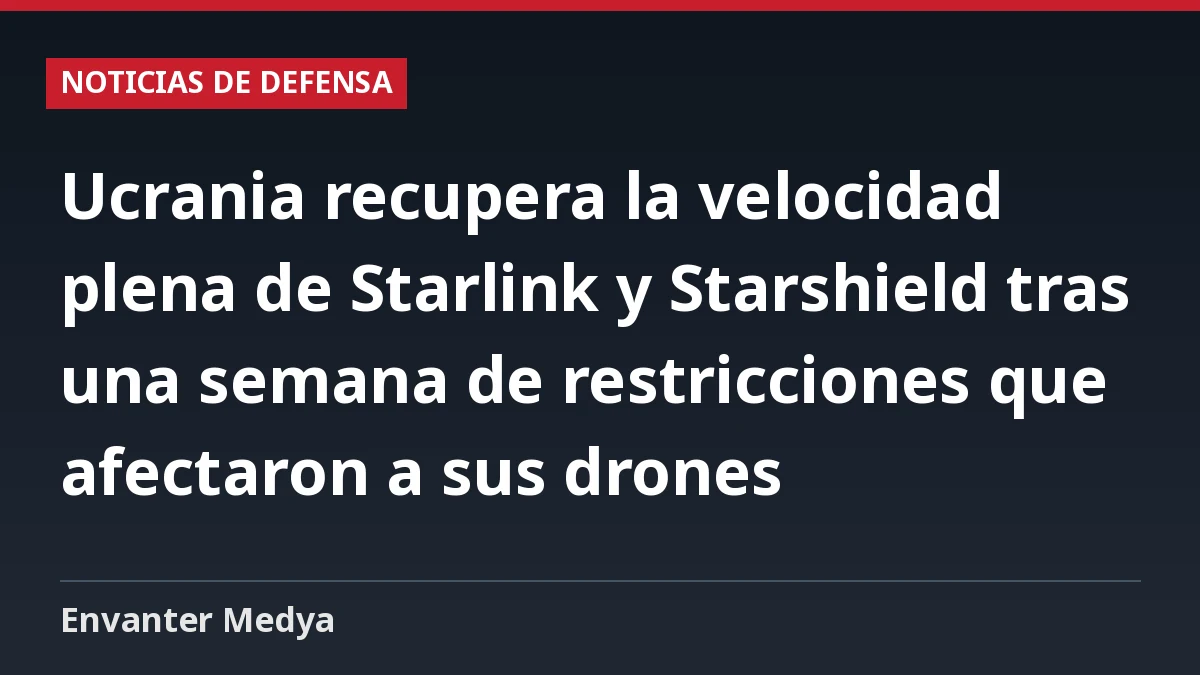Ucrania recupera la velocidad plena de Starlink y Starshield tras una semana de restricciones que afectaron a sus drones