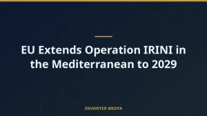 EU Extends Operation IRINI in the Mediterranean to 2029