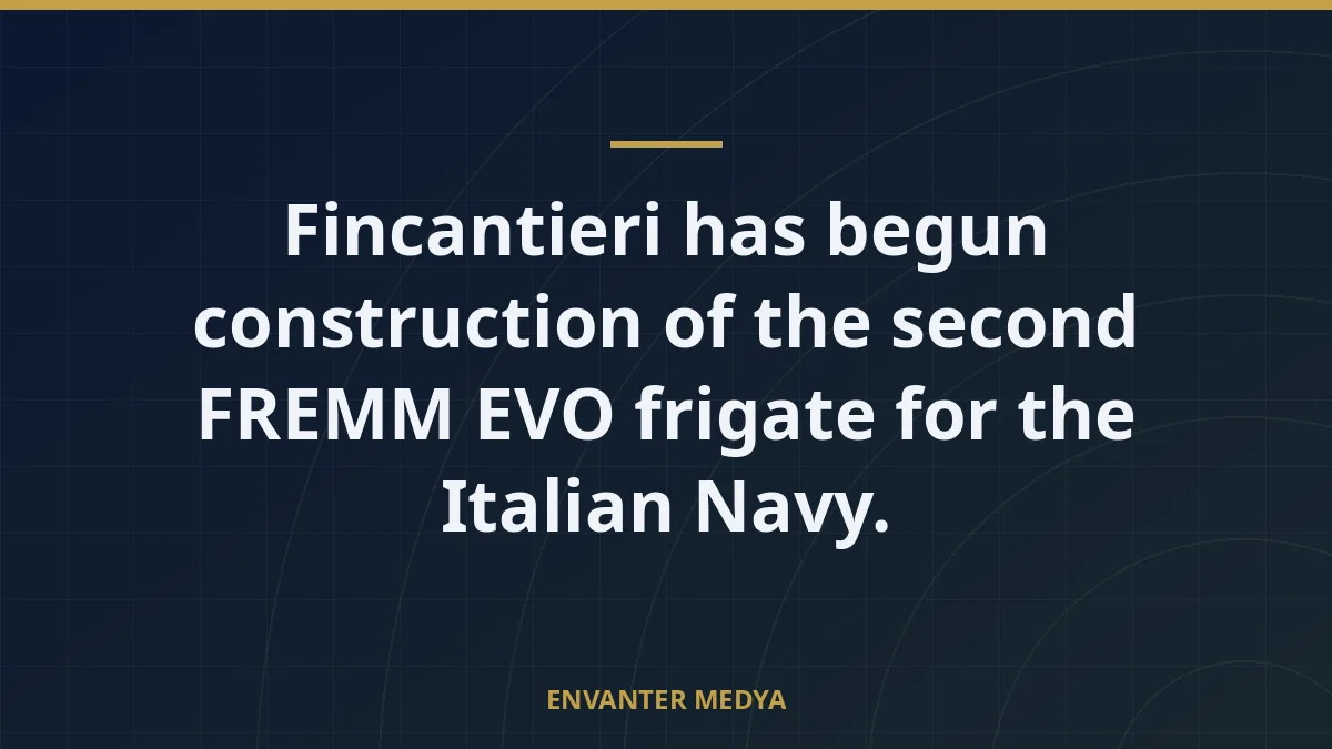 Fincantieri has begun construction of the second FREMM EVO frigate for the Italian Navy. 2 Fincantieri has begun construction of the second FREMM EVO frigate for the Italian Navy.