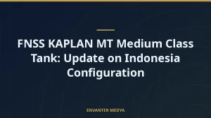 FNSS KAPLAN MT Medium Class Tank: Update on Indonesia Configuration