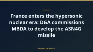 France enters the hypersonic nuclear era: DGA commissions MBDA to develop the ASN4G missile