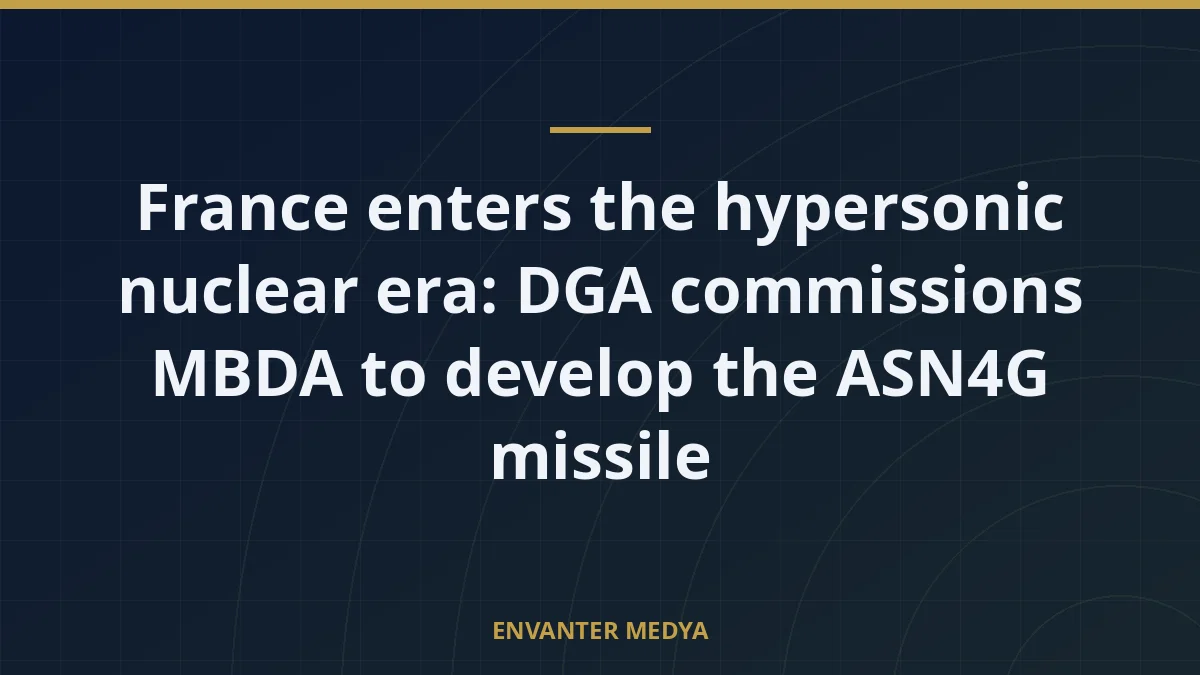 France enters the hypersonic nuclear era: DGA commissions MBDA to develop the ASN4G missile 1 France enters the hypersonic nuclear era: DGA commissions MBDA to develop the ASN4G missile