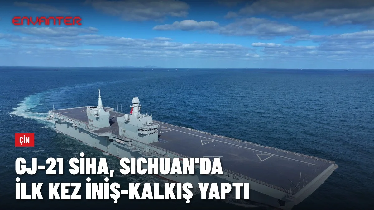 Çin’in Gizli İHA’sı GJ-21, Tip 076 Amfibi Gemisi Sichuan’da İlk Kez İnip Kalktı