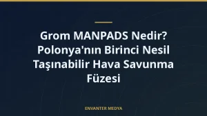 Grom MANPADS Nedir? Polonya’nın Birinci Nesil Taşınabilir Hava Savunma Füzesi