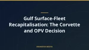 Gulf Surface-Fleet Recapitalisation: The Corvette and OPV Decision