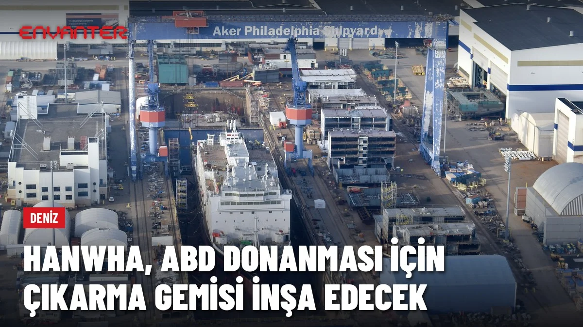Hanwha ABD Donanması İçin İlk Gemisini İnşa Edecek: 269 Milyon Dolarlık LSM Sözleşmesi