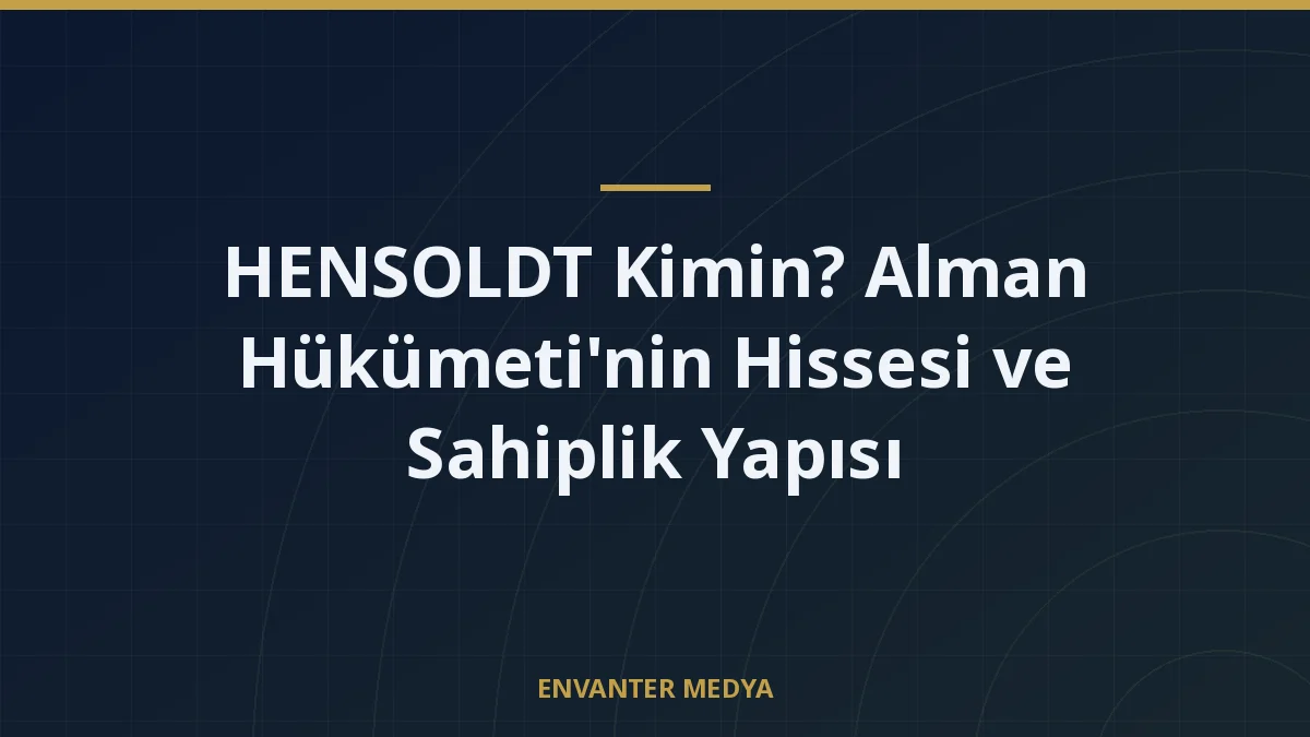 HENSOLDT Kimin? Alman Hükümeti’nin Hissesi ve Sahiplik Yapısı