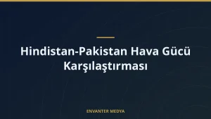 Hindistan-Pakistan Hava Gücü Karşılaştırması