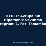 HYDEF: Avrupa’nın Hipersonik Savunma Programı 1. Fazı Bitirdi